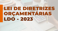 Câmara Municipal recebe Projeto de Lei das Diretrizes Orçamentárias 2023