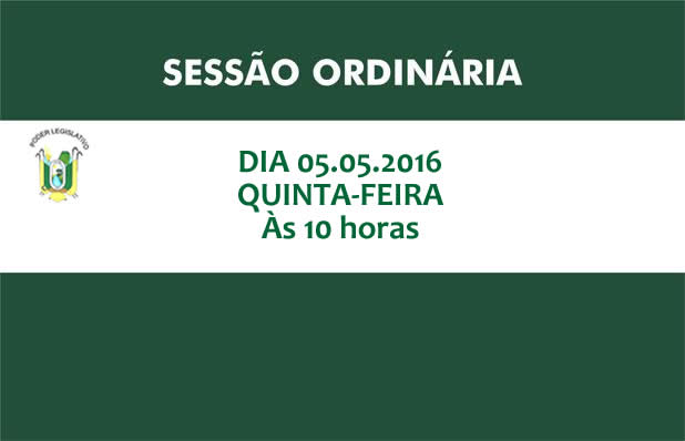 Mesa Diretora antecipa Sessão Ordinária para quinta-feira (05) de maio de 2016