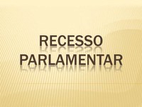 Recesso Parlamentar começa neste dia 1° e estende-se até 31 de Julho de 2016